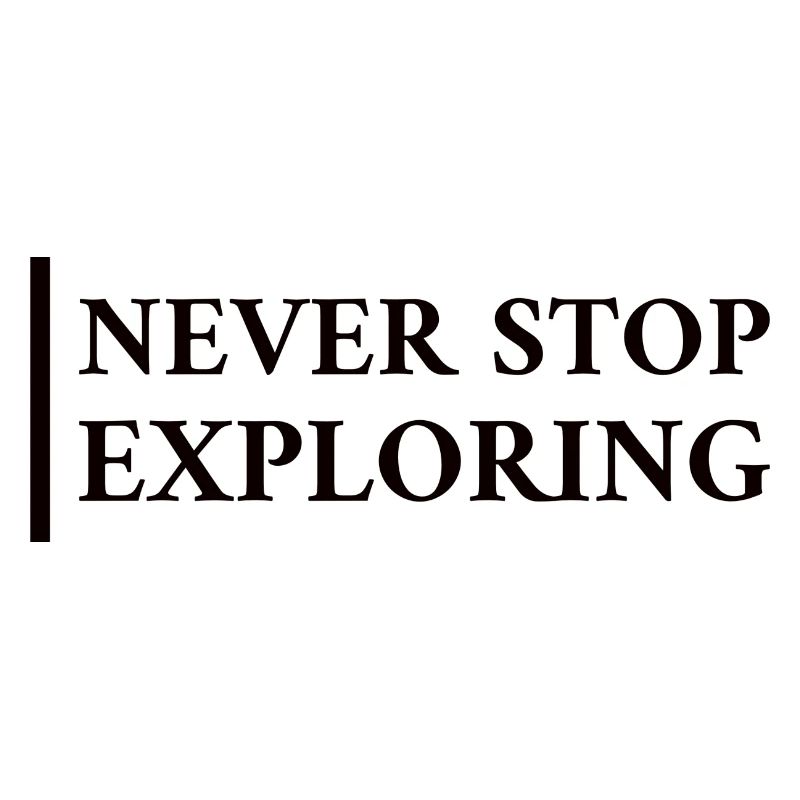 Never Stop Exploring