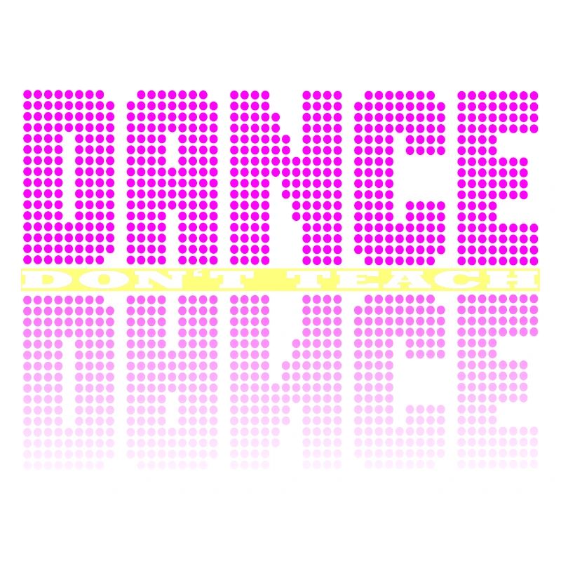Dance dont teach