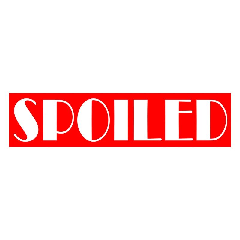 SPOILED