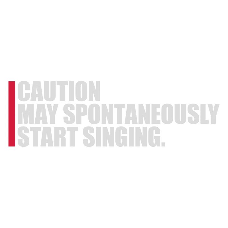 may spontaneously start singing