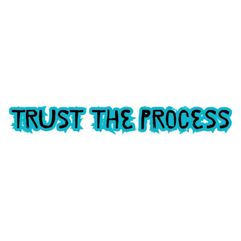 TRUST THE PROCESS design 