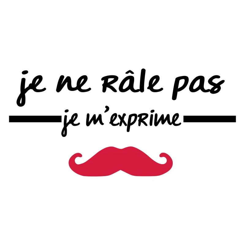 je râle pas je m'exprime
