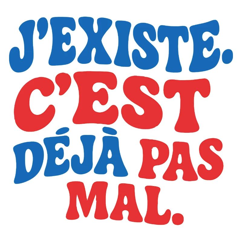 J’existe C’est déjà pas mal drôle rétro humour