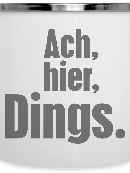 Ach, hier, Dings.
