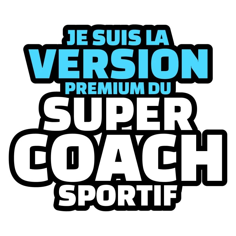 je suis la version premium du super coach