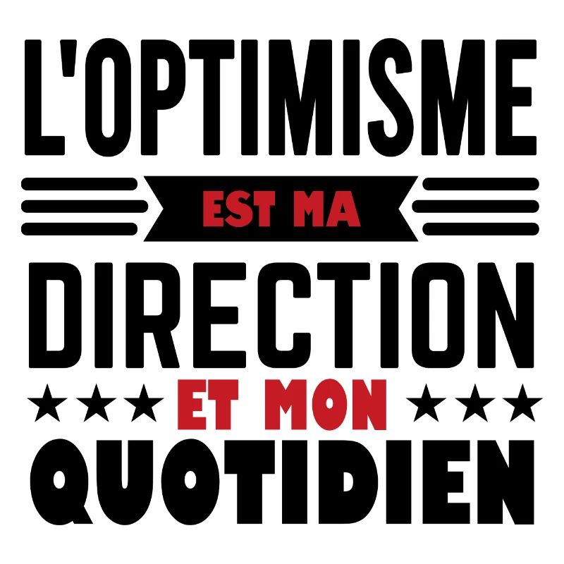 L'optimisme est ma direction et mon quotidien