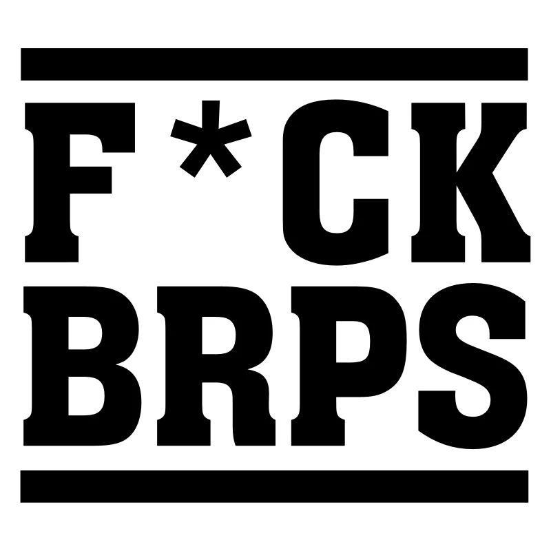 F*CK BRPS