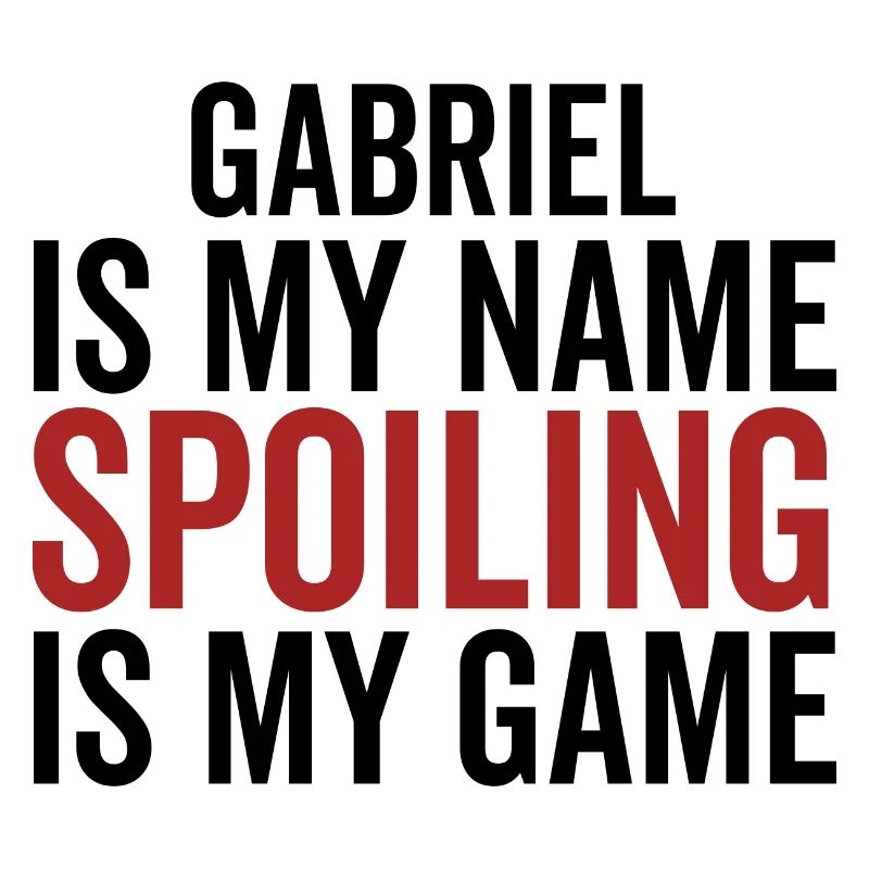 Gabriel is My Name Spoiling is My Game