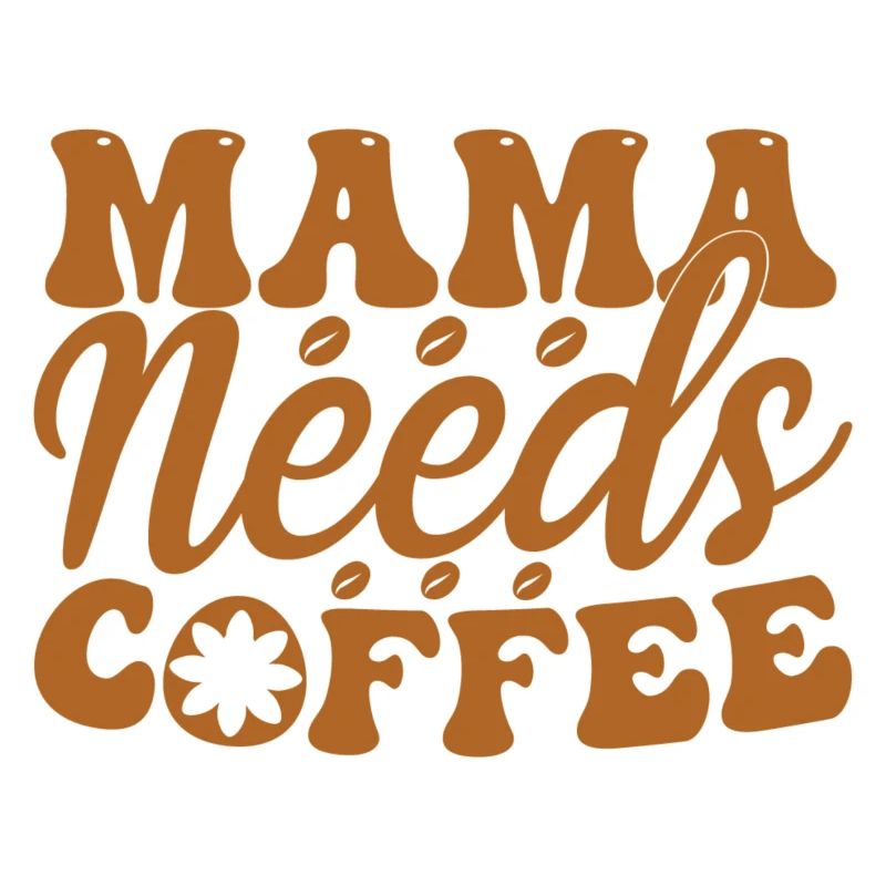Mama Needs Coffee