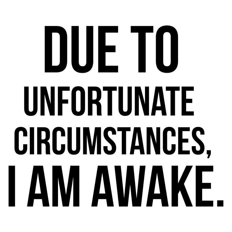 I am awake