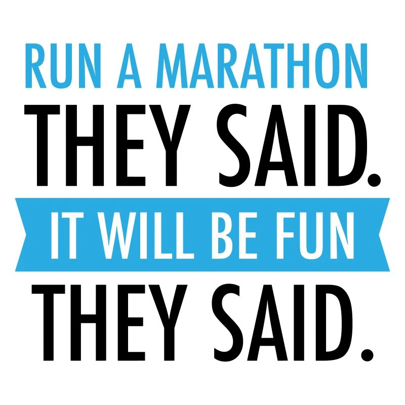 Courez un marathon qu’ils ont dit - Slogan de course à pied