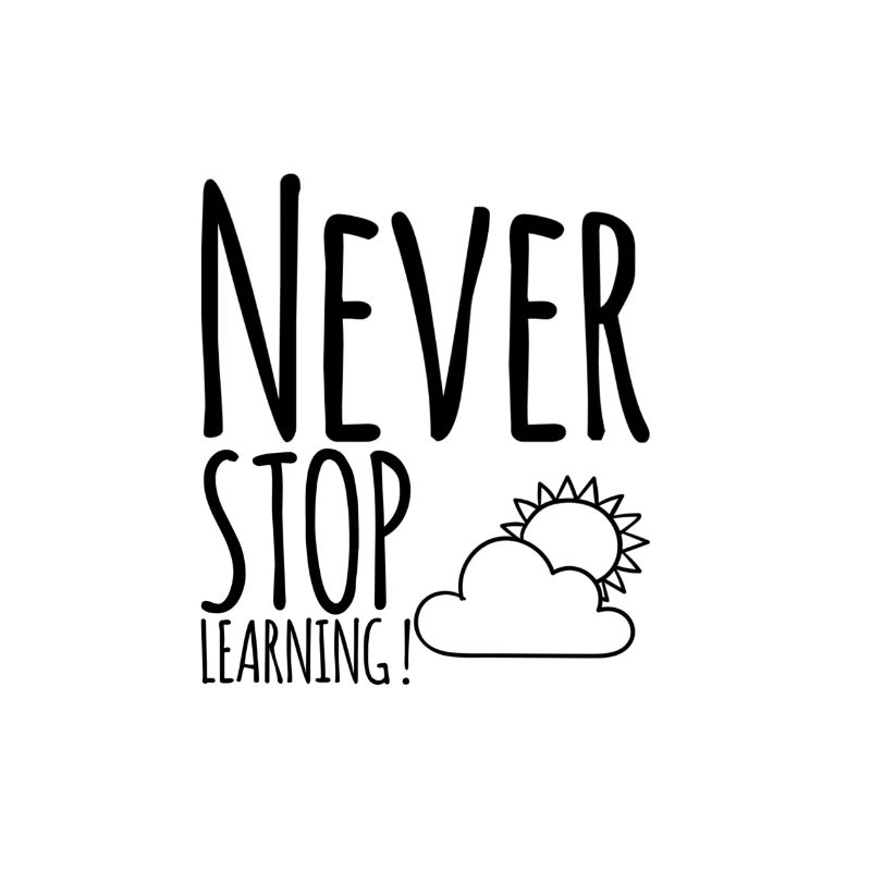 Never STOP Learning !