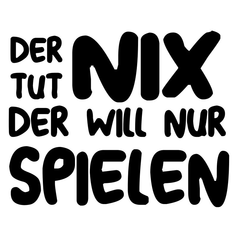 Der tut nix der will nur spielen Spruch