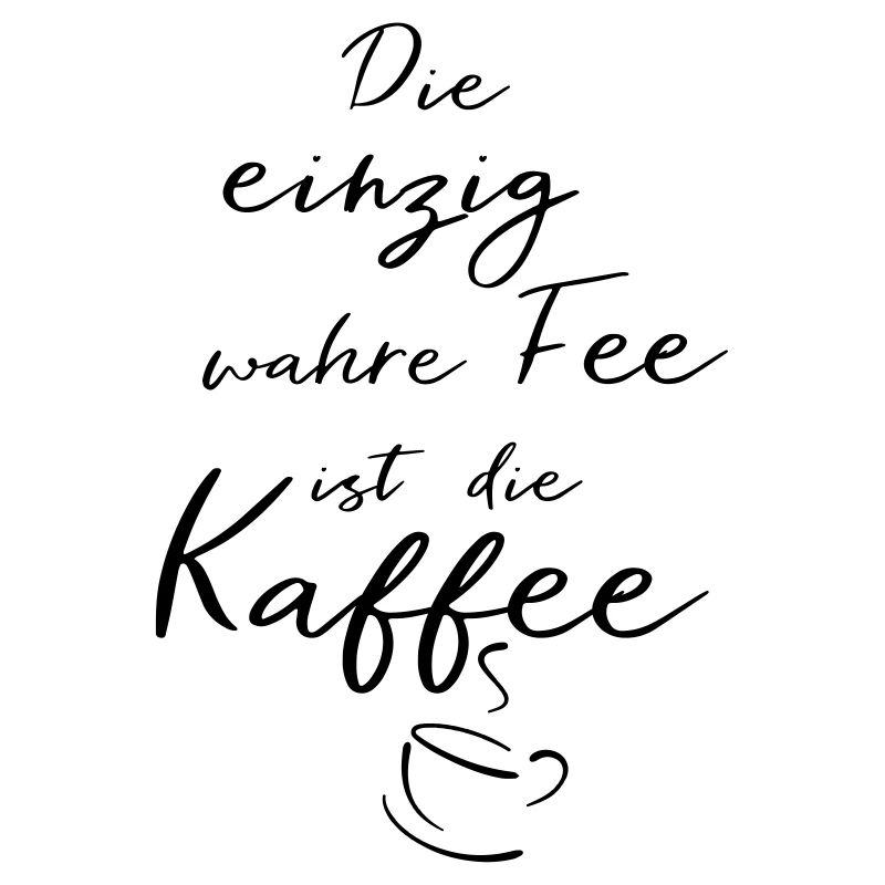 Die einzig wahre Fee ist die Kaffee