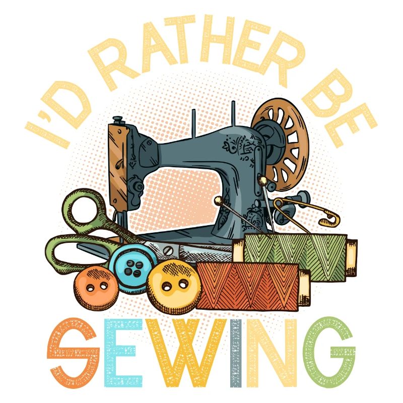 I'd Rather Be Sewing Crafting Sewing Machine