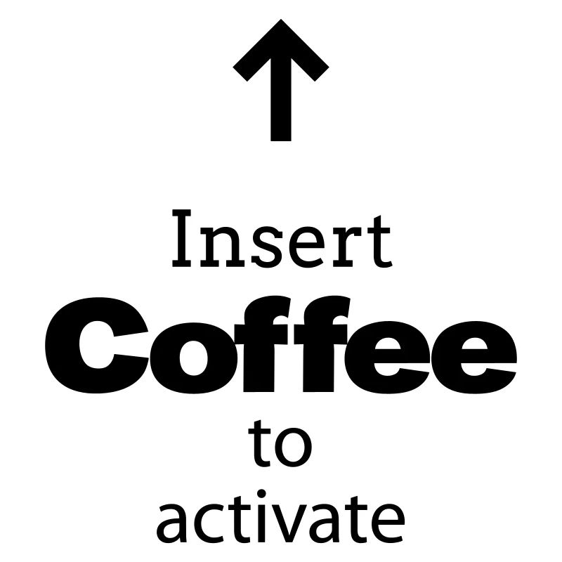 Insert Coffee to activate
