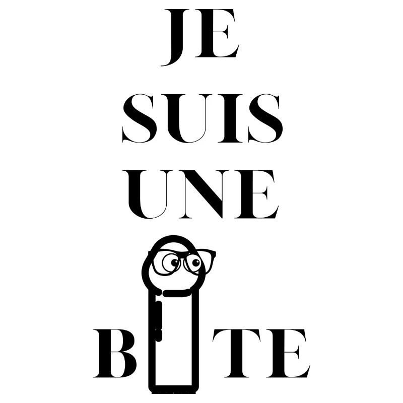 JE SUIS UNE BITE
