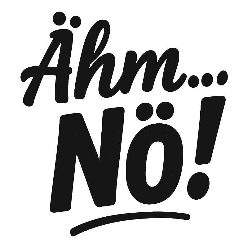 Statement lustiger Spruch Ähm Nö