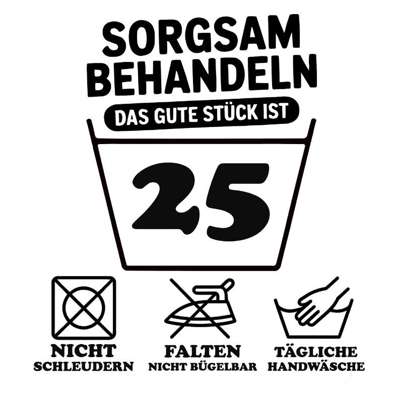 25 Geburtstag – Sorgsam Behandeln Lustiges 