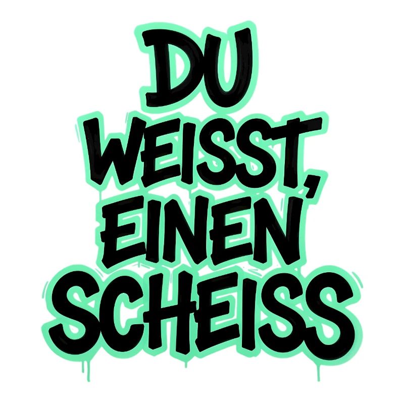 Du weißt, einen Scheiß Graffiti