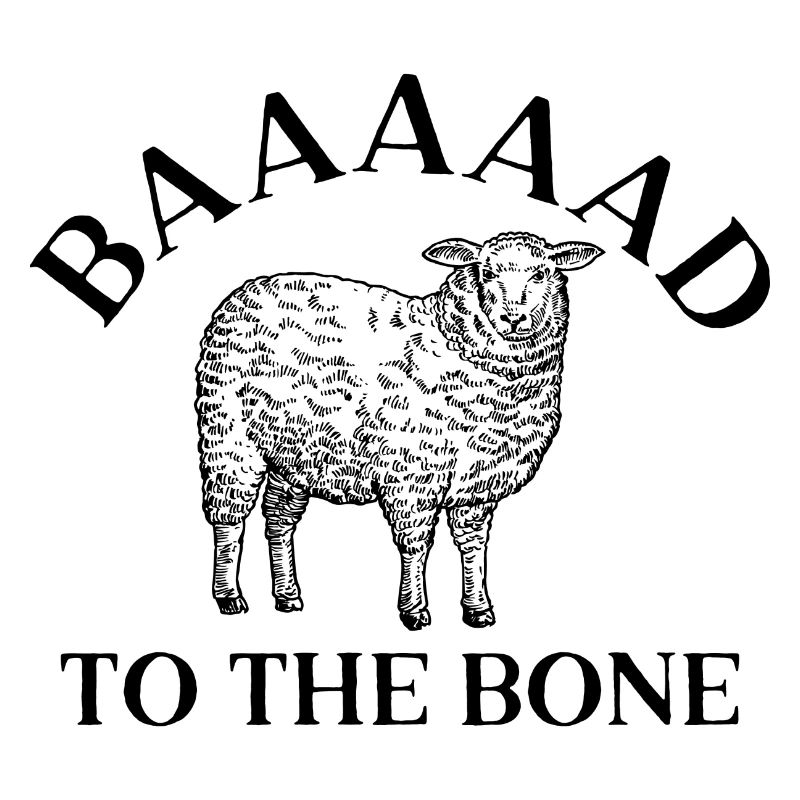 Baaaaad To The Bone