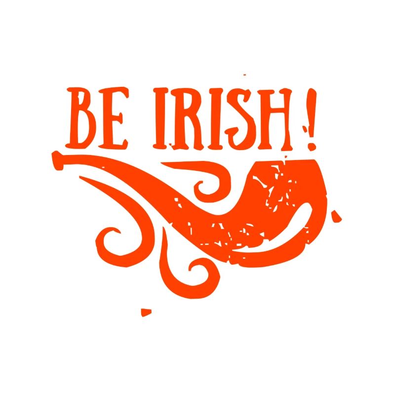 BE IRISH