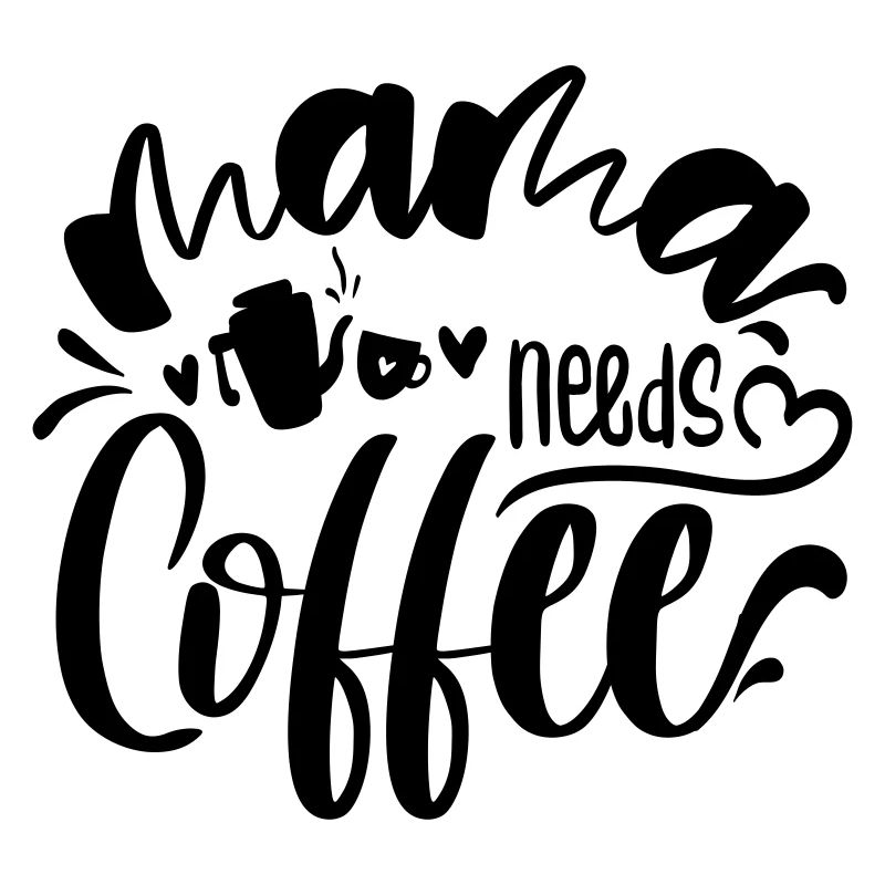 mama needs coffee
