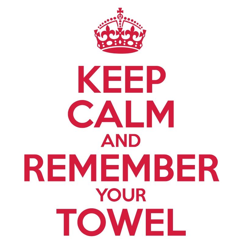 Keep Calm and Remember your Towel | nerd | hipster