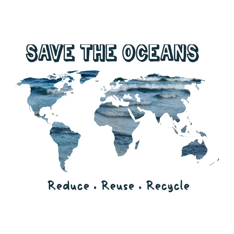 Save the Oceans - Reduce, Reuse, Recycle
