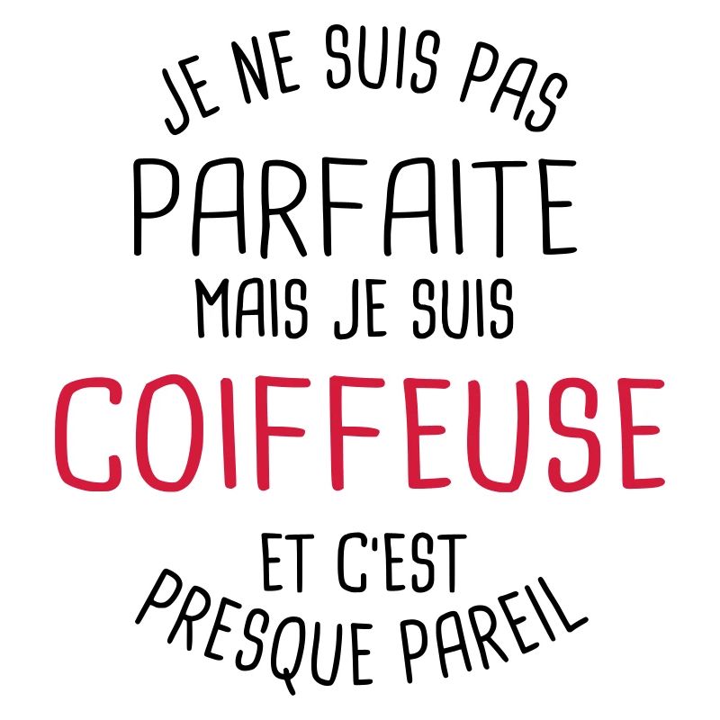 Pas parfaite mais coiffeuse