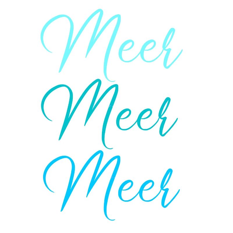 Meer Meer Meer - maritim Statement Spruch