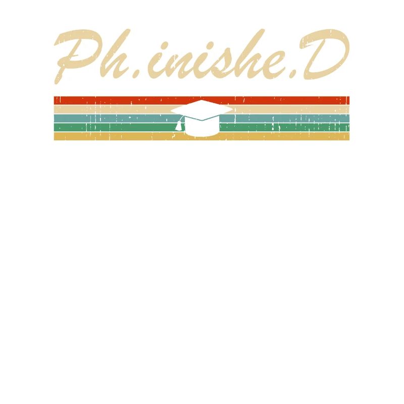 Doktorand Phinished Funny PhD Graduation Gift Di.