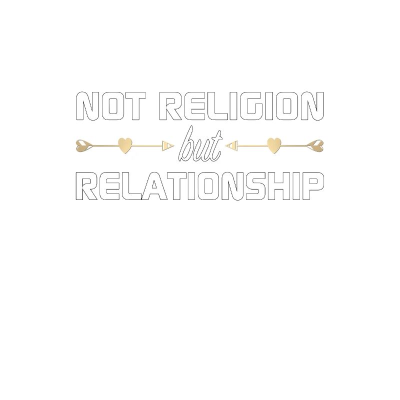 Conception chrétienne - Pas la religion mais la relation
