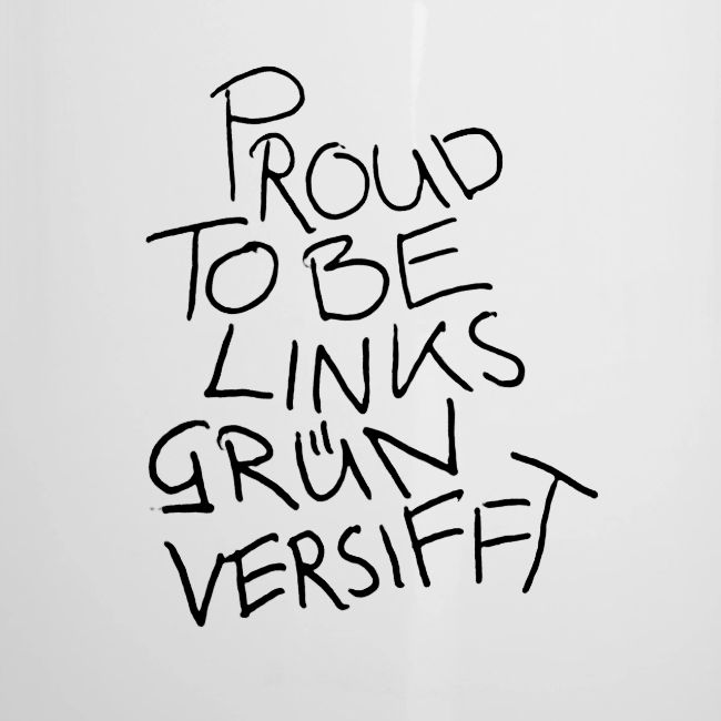 PROUD TO BE LINKSGÜNVERSIFFT