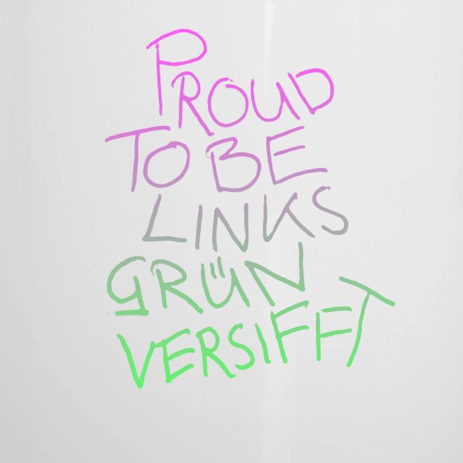 PROUD TO BE LINKSGÜNVERSIFFT