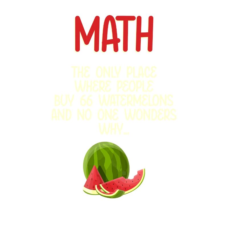Math And Watermelons Mathematics Calculation Humor