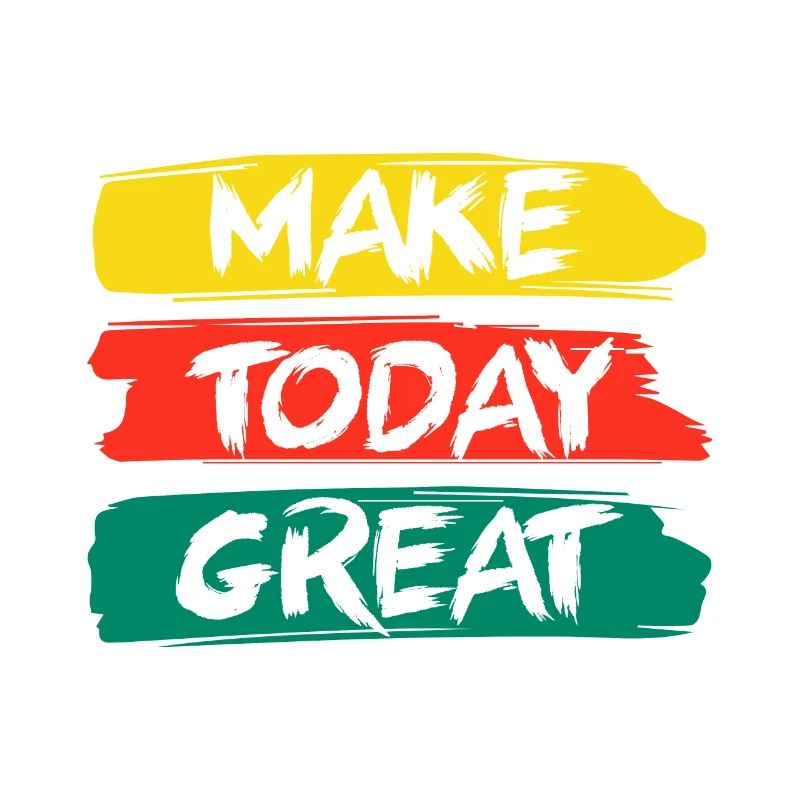 Make Today Great