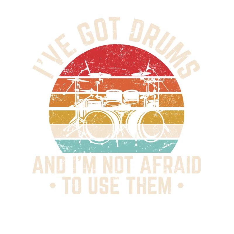 I've Got Drums Funny Drummer Percussion Drummer Ba