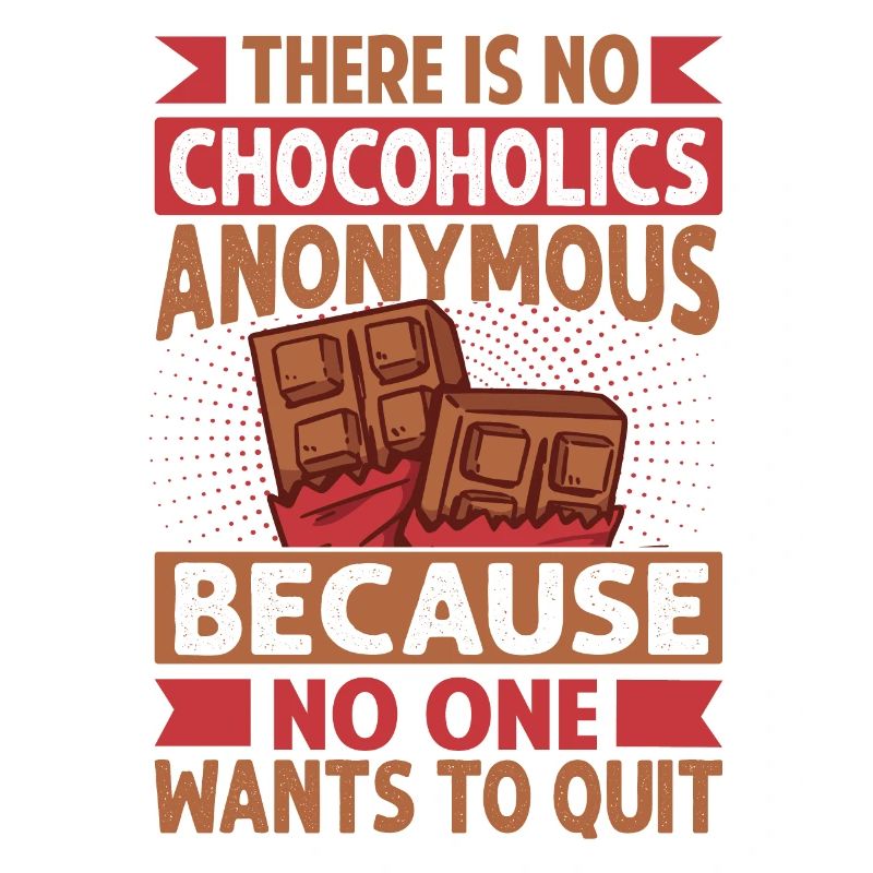 There Is No Chocoholics Anonymous - Funny Chocolat