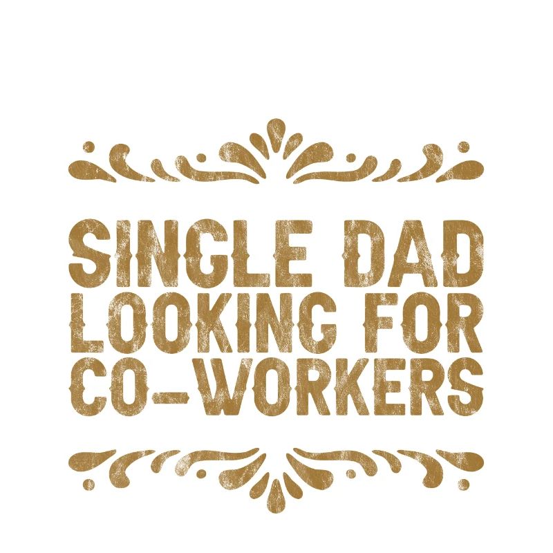 Single Dad Looking For Co-workers