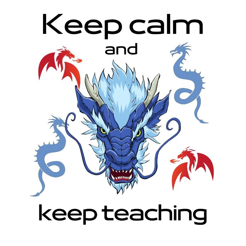 Keep calm and keep teaching – dragons - teachers