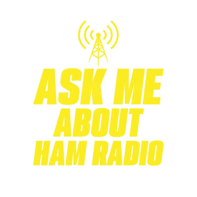 Ask me about ham radio Operator Enthusiast
