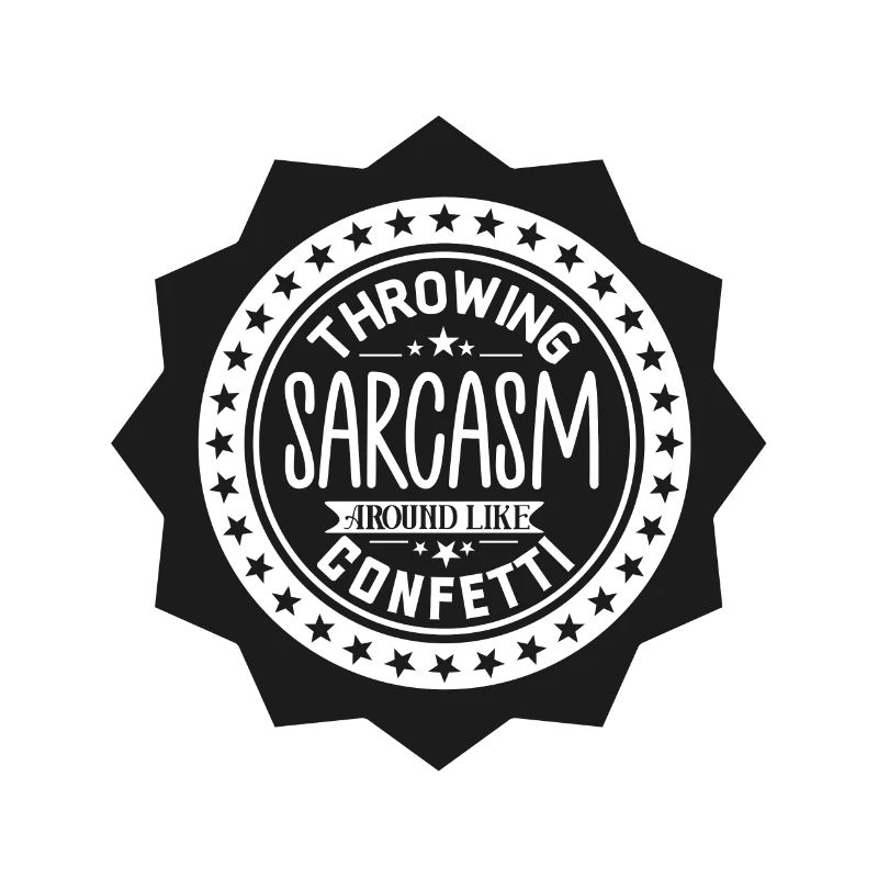 Throwing Sarcasm Around Like Confetti