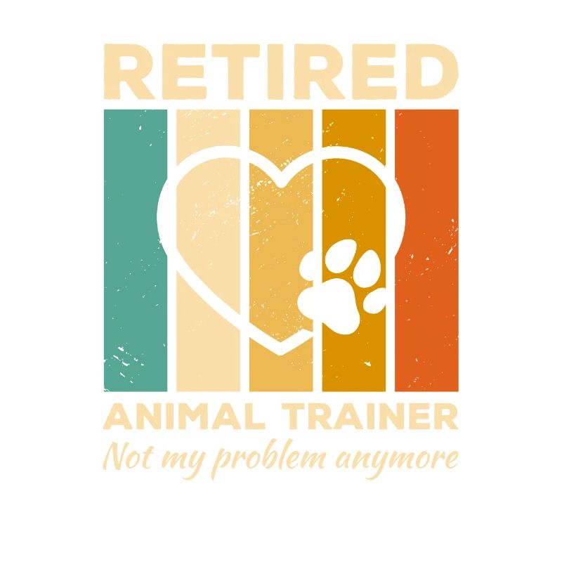 Retired Animal Trainer Not My Problem Anymore