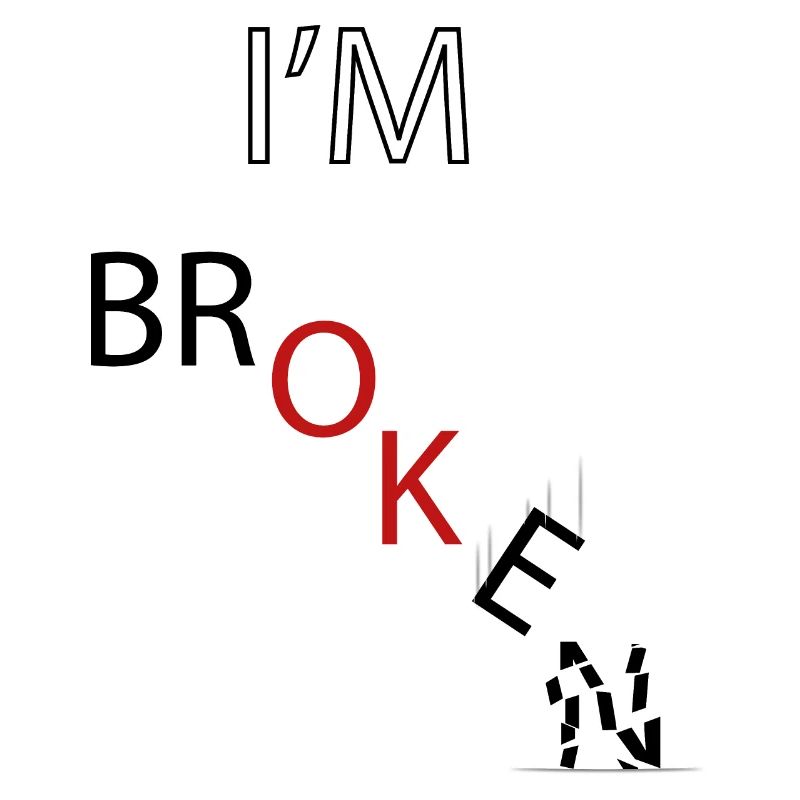 I'M BROKEN
