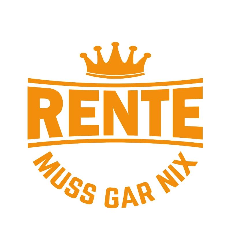 Ruhestand Spruch Rente mit Krone 2024