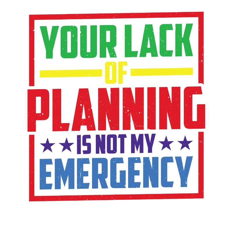 Votre manque de planification n’est pas mon urgence 26