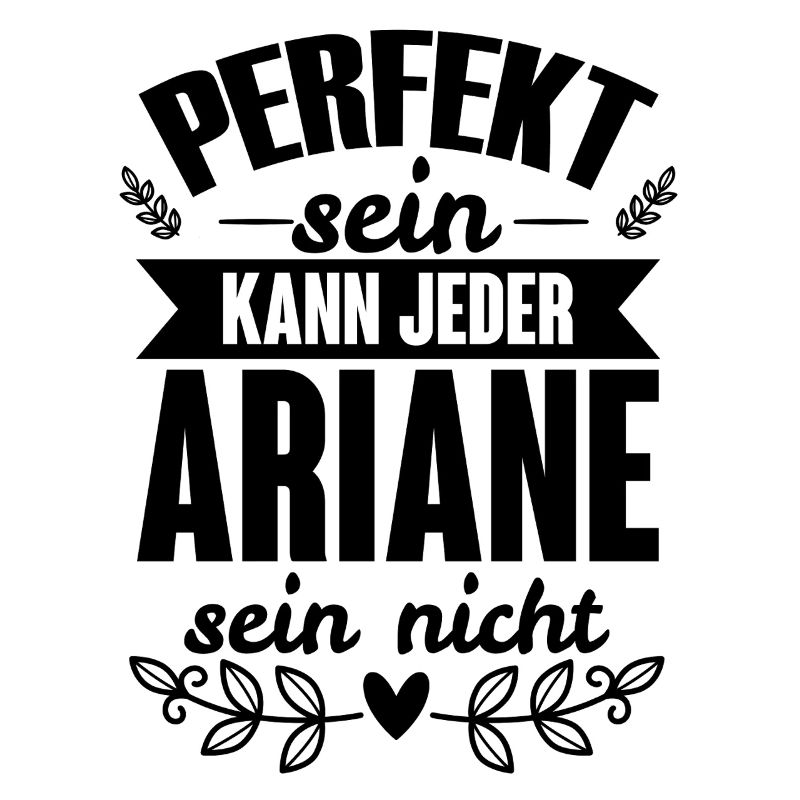 Ariane - Perfekt Sein Kann Jeder Ariane Sein Nicht