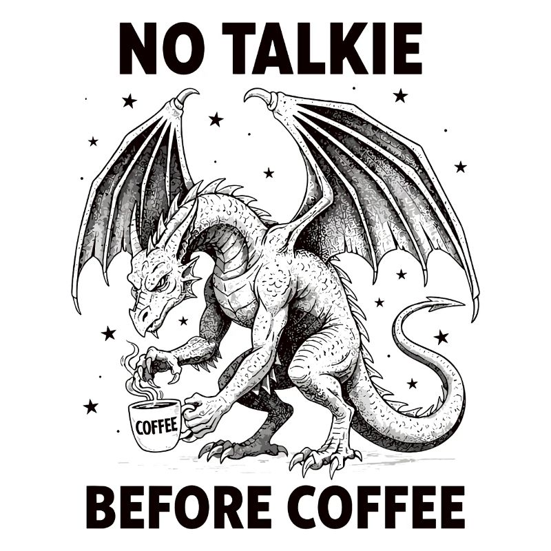 No Conversation Before Coffee Lover Dragon