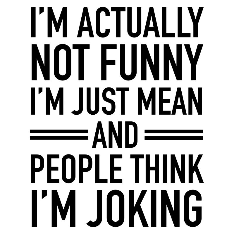 I'm Actually Not Funny...
